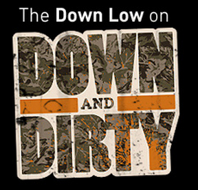 The Down Low on Down and Dirty